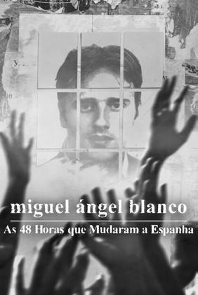 Miguel Ángel Blanco: As 48 Horas que Mudaram a Espanha