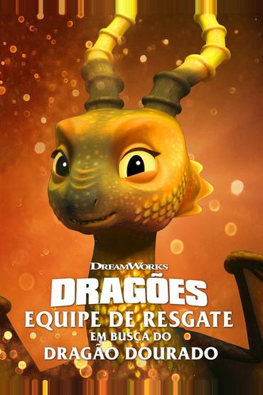 Dragões: Equipe de Resgate: Em Busca do Dragão Dourado